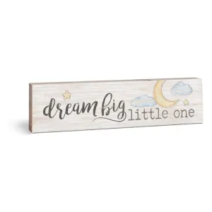 Dream Big Little One Small Sign