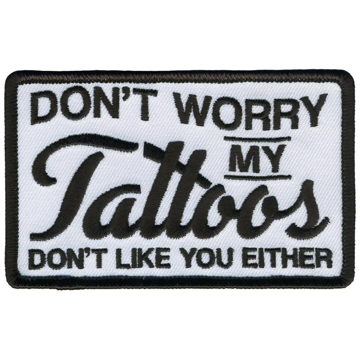 Hot Leathers Tattoo'S Don'T Like You Patch